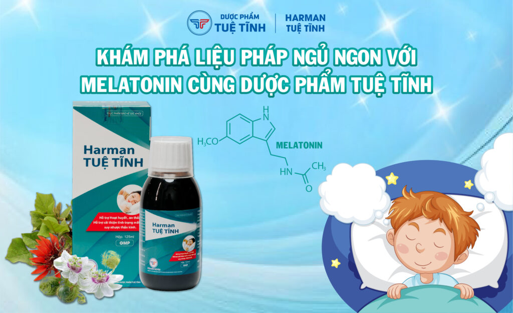 Khám phá liệu pháp ngủ ngon với Melatonin cùng Dược phẩm Tuệ Tĩnh 